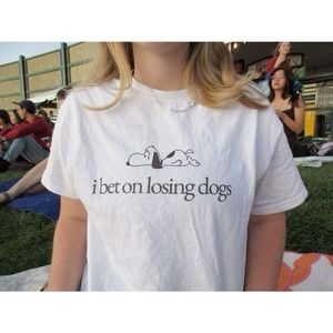 I Bet On Losing Dogs T-Shirt